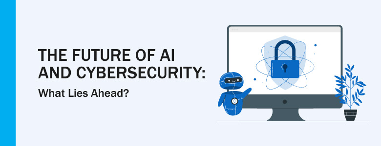 Future of AI and Cybersecurity