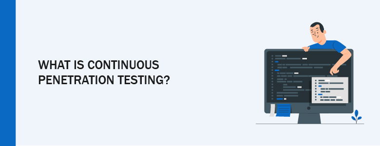 What is Continuous Penetration Testing