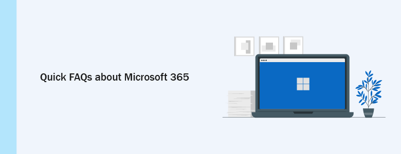 Microsoft 365 subscription FAQ