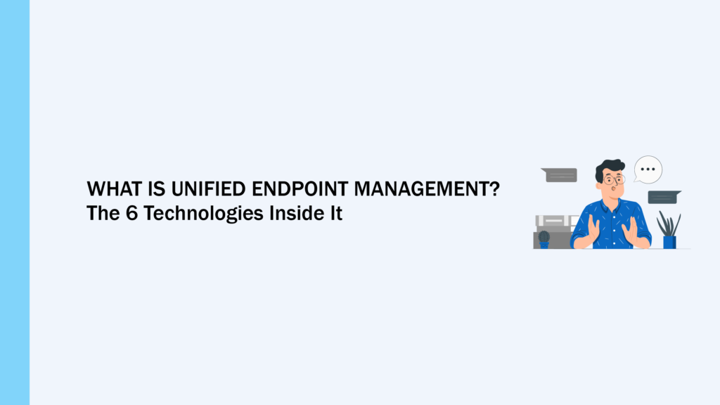 Unified Endpoint Management Overview